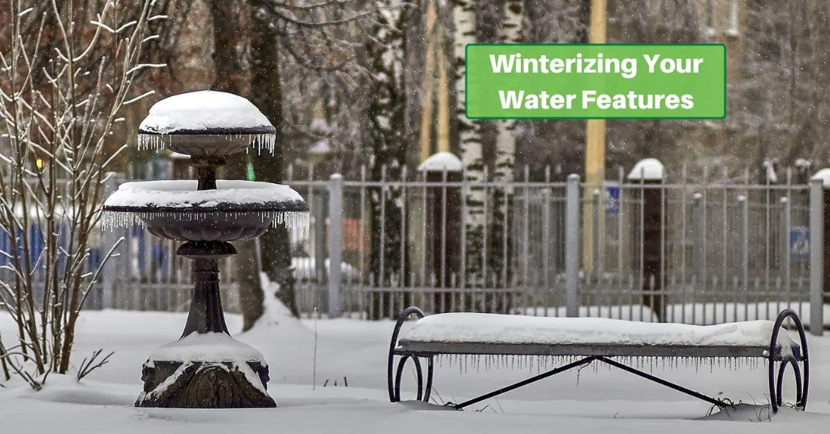 a bench and ornamental fountain covered in snow. Text reads "winterizing your water features"